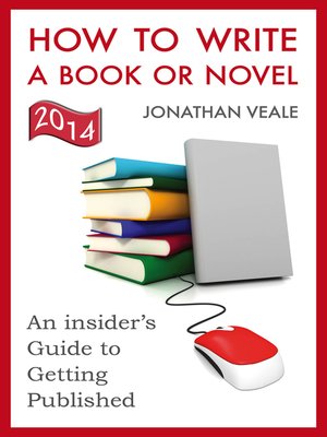 cover image of How to Write a Book or Novel, an Insider's Guide to Getting Published
